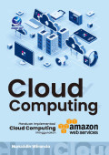 CLOUD COMPUTING : Panduan Implementasi Cloud Computing Menggunakan Amazon Web Services