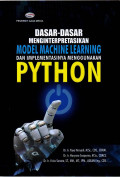 DASAR-DASAR MENGINTERPRETASIKAN MODEL MACHINE LEARNING DAN IMPLEMENTASINYA MENGGUNAKAN PYTHON