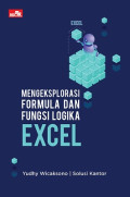 MENGEKSPLORASI FORMULA DAN FUNGSI LOGIKA EXCEL