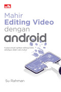 MAHIR EDITING VIDEO DENGAN ANDROID