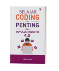 BELAJAR CODING ITU PENTING DI ERA REVOLUSI INDUSTRI 4.0