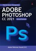 TEKNIK DASAR MENGUASAI ADOBE PHOTOSHOP CC 2021 UNTUK PEMULA