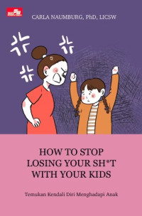 HOW TO STOP LOSING YOUR SHIT WITH YOUR KIDS