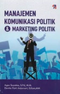 MANAJEMEN KOMUNIKASI POLITIK DAN MARKETING POLITIK