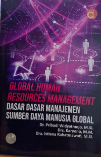 GLOBAL HUMAN RESOURCES MANAGEMENT : DASAR-DASAR MANAJEMEN SUMBER DAYA MANUSIA GLOBAL