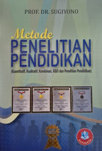 METODE PENELITIAN PENDIDIKAN (KUANTITATIF, KUALITATIF, KOMBINASI, R&D DAN PENELITIAN PENDIDIKAN)