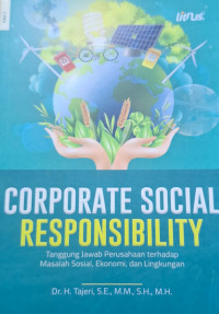 CORPORATE SOCIAL RESPONSIBILITY : TANGGUNG JAWAB PERUSAHAAN TERHADAP MASALAH SOSIAL, EKONOMI, DAN LINGKUNGAN