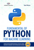 FUNDAMENTAL OF PYTHON FOR MACHINE LEARNING : DASAR-DASAR PEMROGRAMAN PYTHON UNTUK MACHINE LEARNING DAN KECERDASAN BUATAN (EDISI REVISI)