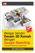 BELAJAR SENDIRI DESAIN 3D RUMAH DENGAN GOOGLE SKETCHUP : CARA MUDAH MENDESAIN FASAD RUMAH