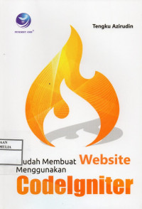 MUDAH MEMBUAT WEBSITE MENGGUNAKAN CODEIGNITER