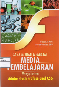 CARA MUDAH MEMBUAT MEDIA PEMBELAJARAN MENGGUNAKAN ADOBE FLASH PROFESSIONAL CS6