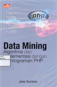 DATA MINING ALGORITMA DAN IMPLEMENTASI DENGAN PEMROGRAMAN PHP