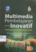 MULTIMEDIA PEMBELAJARAN YANG INOVATIF : PRINSIP DASAR & MODEL PENGEMBANGAN