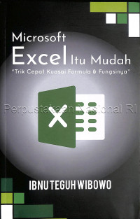 Microsoft excel itu mudah : trik cepat kuasai formula & fungsinya