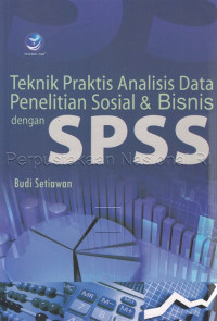 Teknik praktis analisis data penelitian sosial dan bisnis dengan SPSS