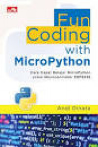 Fun coding with microPython: cara cepat belajar micropython untuk microcontroller ESP8266