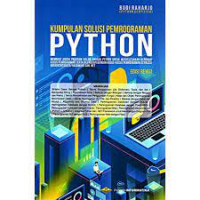 Kumpulan solusi pemrograman python : membuat aneka program dalam bahasa python untuk menyelesaikan berbagai kasus pemrograman serta dilengkapi dengan kasus-kasus pemrograman berbasis mikrokontroler/Hardware dan .NET
